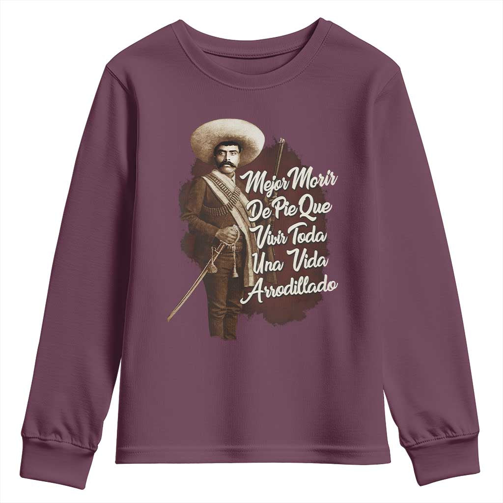Emiliano Zapata Youth Sweatshirt Mejor Morir De Pie Que Vivir Toda Una Vida Arrodillado TS11 Maroon Print Your Wear