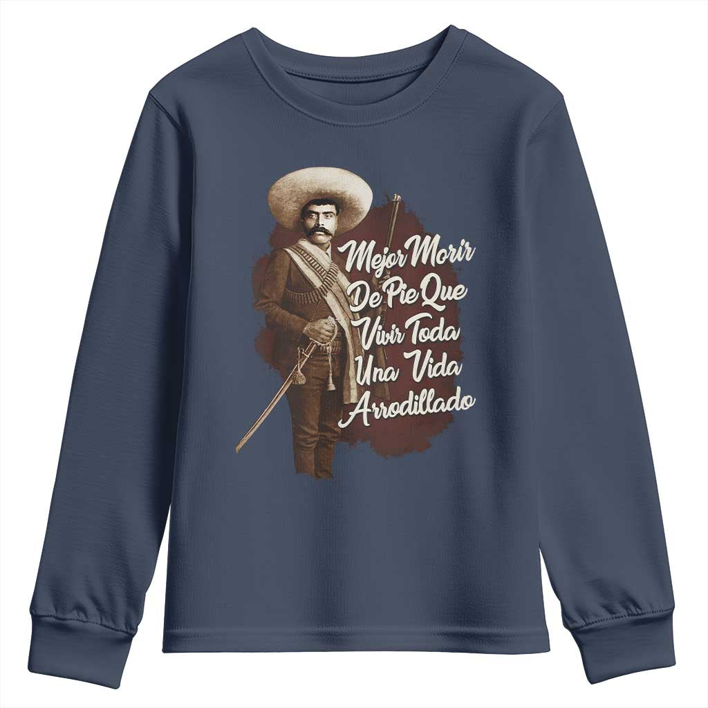 Emiliano Zapata Youth Sweatshirt Mejor Morir De Pie Que Vivir Toda Una Vida Arrodillado TS11 Navy Print Your Wear