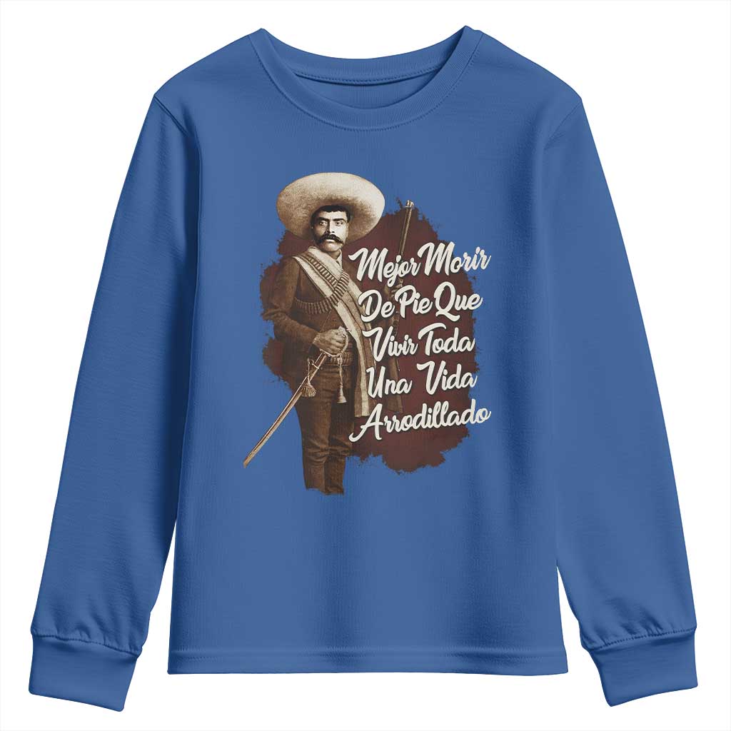 Emiliano Zapata Youth Sweatshirt Mejor Morir De Pie Que Vivir Toda Una Vida Arrodillado TS11 Royal Blue Print Your Wear