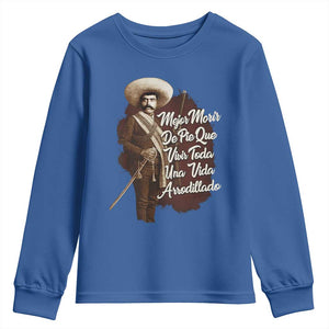 Emiliano Zapata Youth Sweatshirt Mejor Morir De Pie Que Vivir Toda Una Vida Arrodillado TS11 Royal Blue Print Your Wear