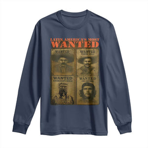 Latin America's Most Wanted Long Sleeve Shirt Mexican Revolution Latino Hispanic Heritage TS11 Navy Print Your Wear