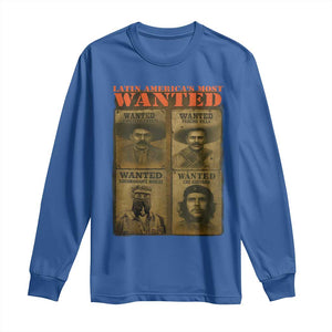 Latin America's Most Wanted Long Sleeve Shirt Mexican Revolution Latino Hispanic Heritage TS11 Royal Blue Print Your Wear