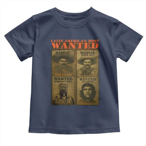 Latin America's Most Wanted Toddler T Shirt Mexican Revolution Latino Hispanic Heritage TS11 Navy Print Your Wear