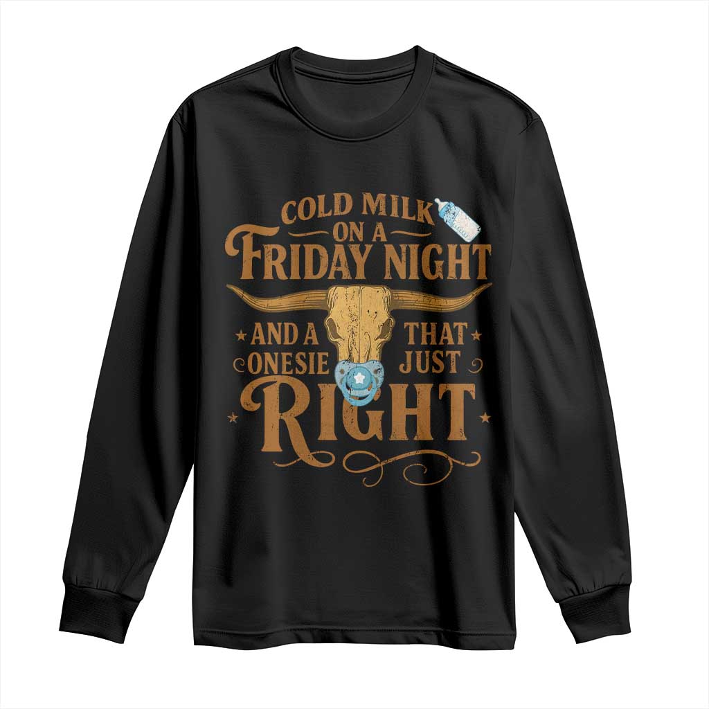 Funny Cold Milk On A Friday Night And A Onesie That Fits Just Right Long Sleeve Shirt Longhorn Cow Skull TS11 Black Print Your Wear