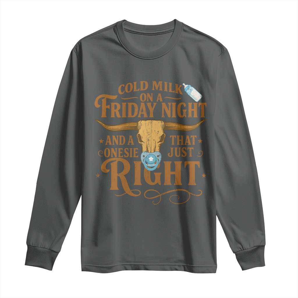 Funny Cold Milk On A Friday Night And A Onesie That Fits Just Right Long Sleeve Shirt Longhorn Cow Skull TS11 Dark Heather Print Your Wear