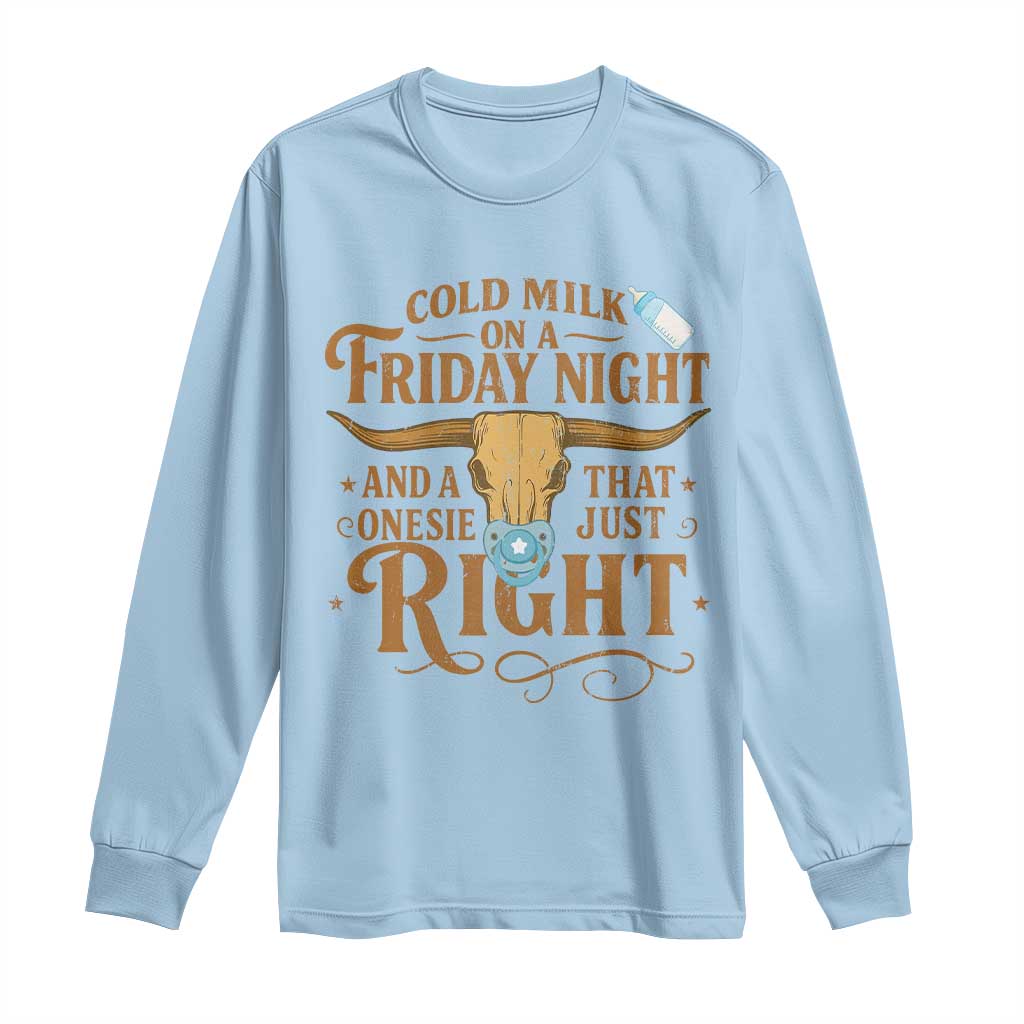 Funny Cold Milk On A Friday Night And A Onesie That Fits Just Right Long Sleeve Shirt Longhorn Cow Skull TS11 Light Blue Print Your Wear