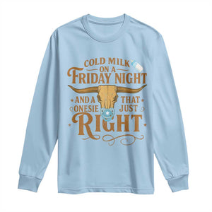 Funny Cold Milk On A Friday Night And A Onesie That Fits Just Right Long Sleeve Shirt Longhorn Cow Skull TS11 Light Blue Print Your Wear