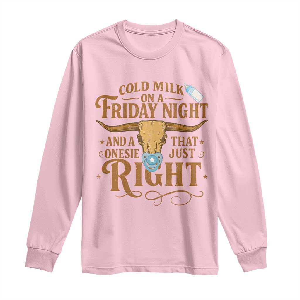Funny Cold Milk On A Friday Night And A Onesie That Fits Just Right Long Sleeve Shirt Longhorn Cow Skull TS11 Light Pink Print Your Wear