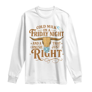 Funny Cold Milk On A Friday Night And A Onesie That Fits Just Right Long Sleeve Shirt Longhorn Cow Skull TS11 White Print Your Wear