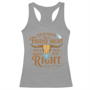 Funny Cold Milk On A Friday Night And A Onesie That Fits Just Right Racerback Tank Top Longhorn Cow Skull TS11 Sport Gray Print Your Wear