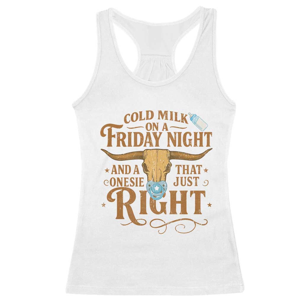 Funny Cold Milk On A Friday Night And A Onesie That Fits Just Right Racerback Tank Top Longhorn Cow Skull TS11 White Print Your Wear