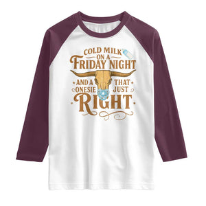 Funny Cold Milk On A Friday Night And A Onesie That Fits Just Right Raglan Shirt Longhorn Cow Skull TS11 White Maroon Print Your Wear