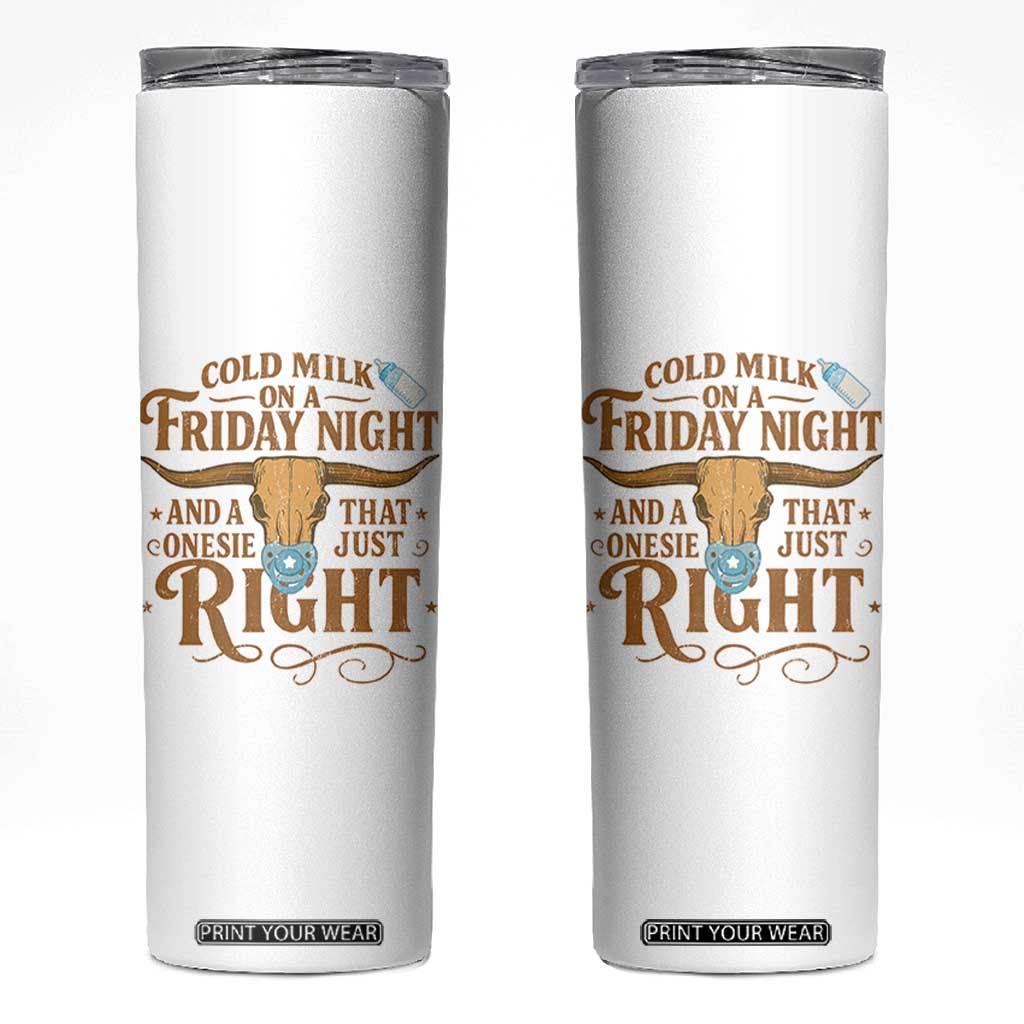 Funny Cold Milk On A Friday Night And A Onesie That Fits Just Right Skinny Tumbler Longhorn Cow Skull TS11 White Print Your Wear