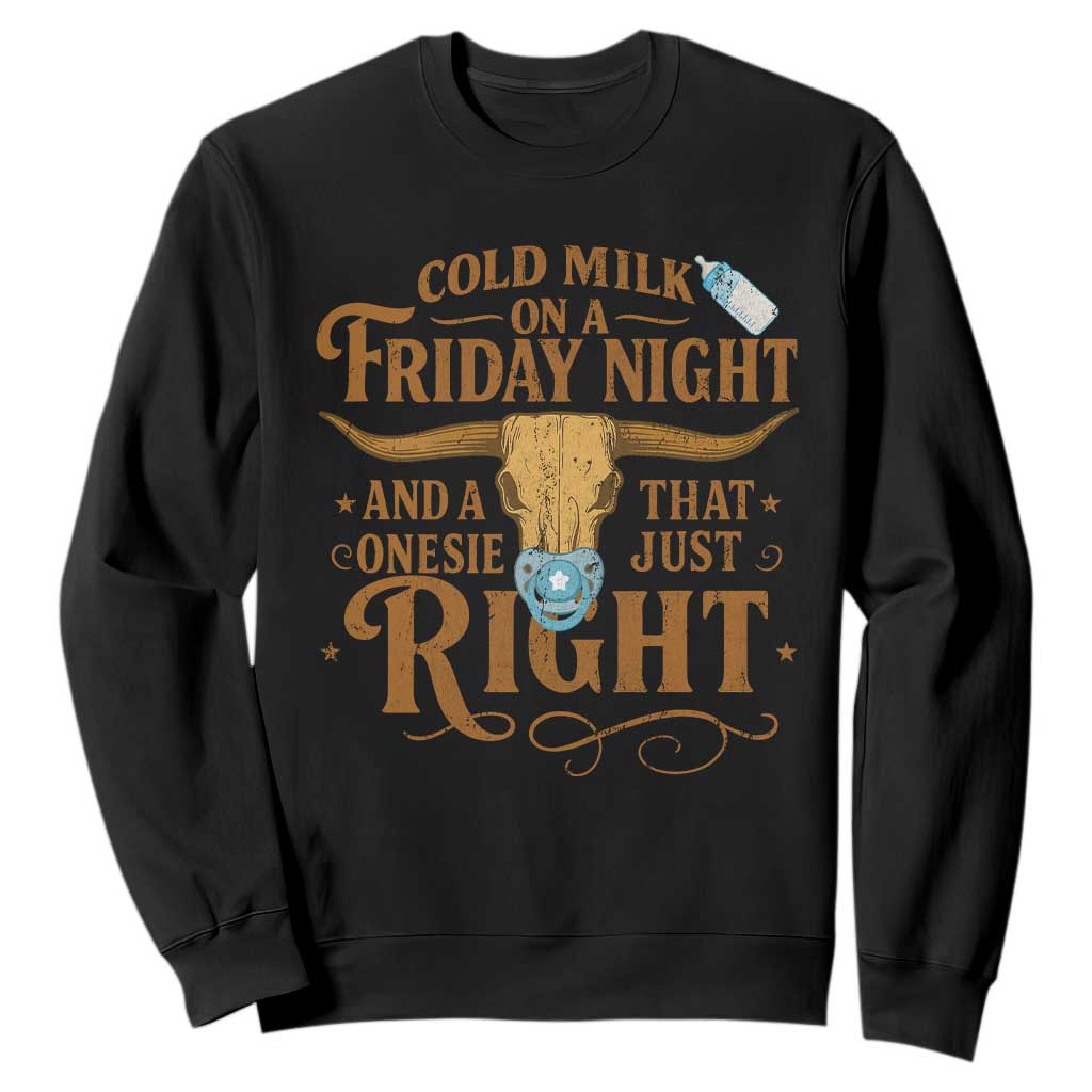 Funny Cold Milk On A Friday Night And A Onesie That Fits Just Right Sweatshirt Longhorn Cow Skull TS11 Black Print Your Wear