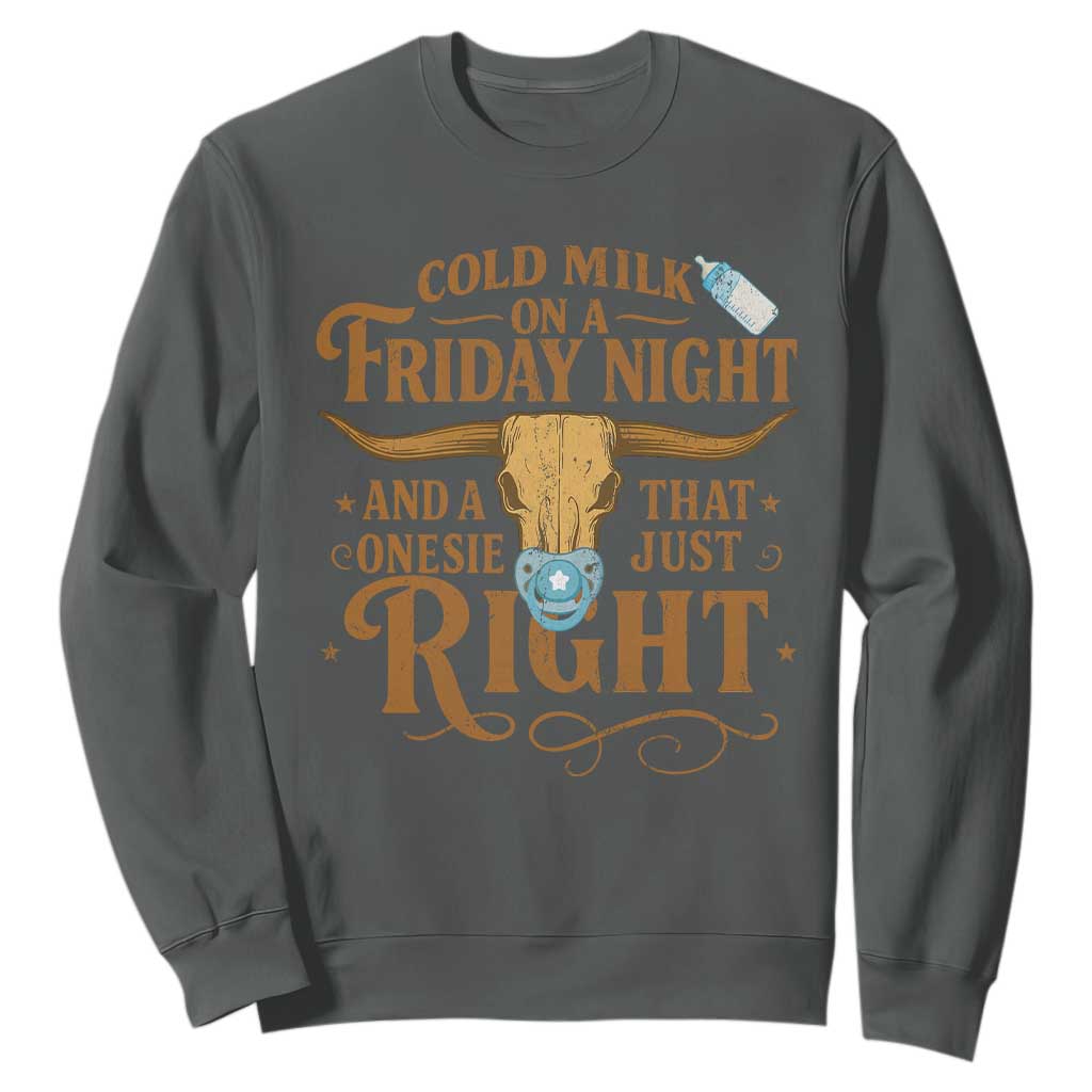 Funny Cold Milk On A Friday Night And A Onesie That Fits Just Right Sweatshirt Longhorn Cow Skull TS11 Dark Heather Print Your Wear
