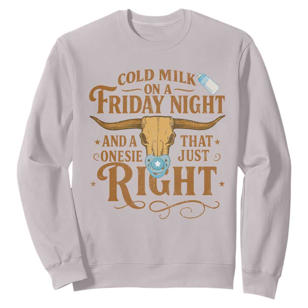 Funny Cold Milk On A Friday Night And A Onesie That Fits Just Right Sweatshirt Longhorn Cow Skull TS11 Ice Gray Print Your Wear