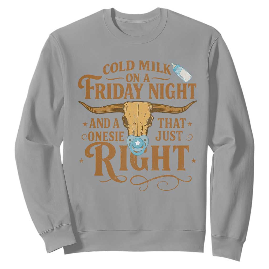 Funny Cold Milk On A Friday Night And A Onesie That Fits Just Right Sweatshirt Longhorn Cow Skull TS11 Sport Gray Print Your Wear