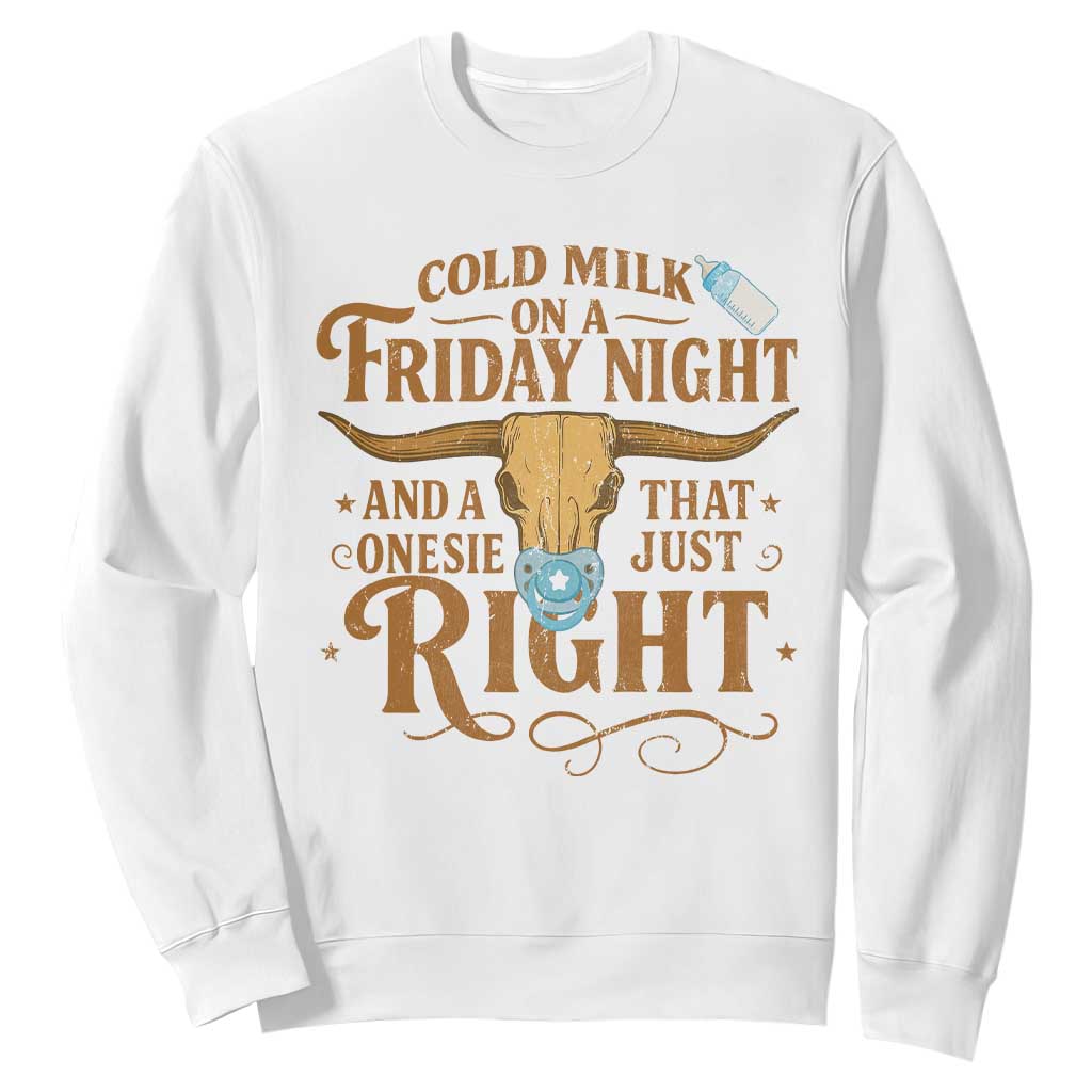 Funny Cold Milk On A Friday Night And A Onesie That Fits Just Right Sweatshirt Longhorn Cow Skull TS11 White Print Your Wear