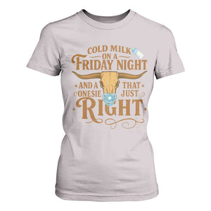 Funny Cold Milk On A Friday Night And A Onesie That Fits Just Right T Shirt For Women Longhorn Cow Skull TS11 Ice Gray Print Your Wear
