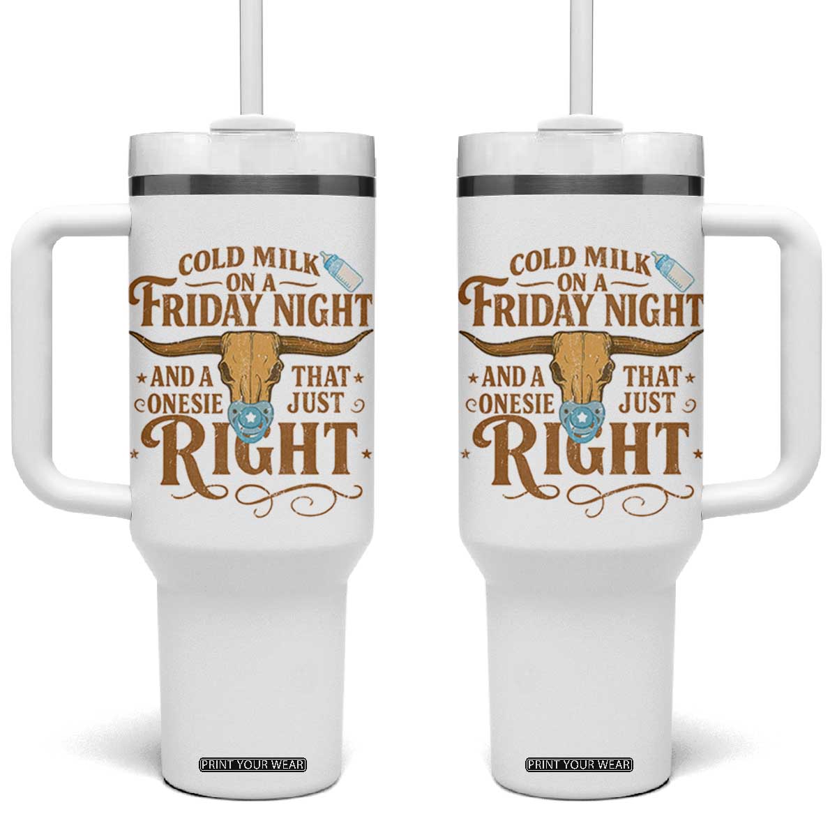 Funny Cold Milk On A Friday Night And A Onesie That Fits Just Right Tumbler With Handle Longhorn Cow Skull TS11 One Size: 40 oz White Print Your Wear