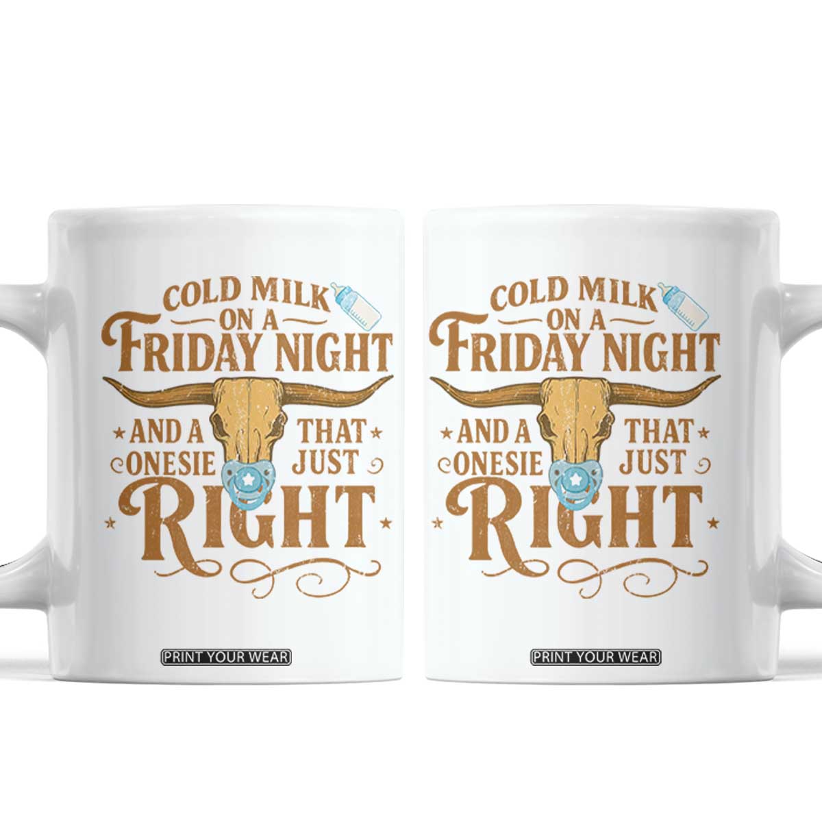 Funny Cold Milk On A Friday Night And A Onesie That Fits Just Right Coffee Mug Longhorn Cow Skull TS11 White Print Your Wear