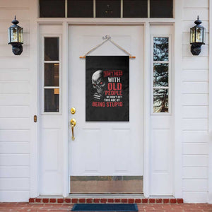 Funny Dont Mess With Old People We Didnt Get This Age By Being Stupid Garden Flag Vintage Skull TS11 Print Your Wear