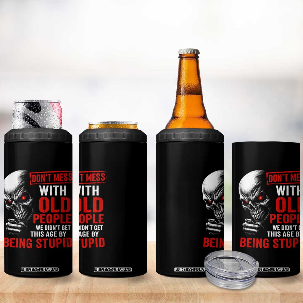 Funny Dont Mess With Old People We Didnt Get This Age By Being Stupid 4 in 1 Can Cooler Tumbler Vintage Skull TS11 Print Your Wear