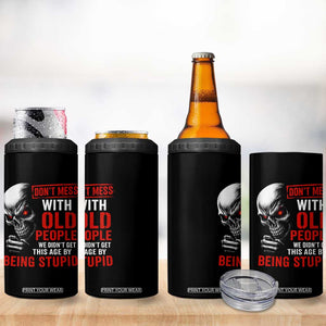 Funny Dont Mess With Old People We Didnt Get This Age By Being Stupid 4 in 1 Can Cooler Tumbler Vintage Skull TS11 Print Your Wear