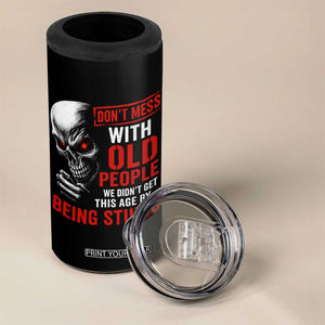 Funny Dont Mess With Old People We Didnt Get This Age By Being Stupid 4 in 1 Can Cooler Tumbler Vintage Skull TS11 Print Your Wear