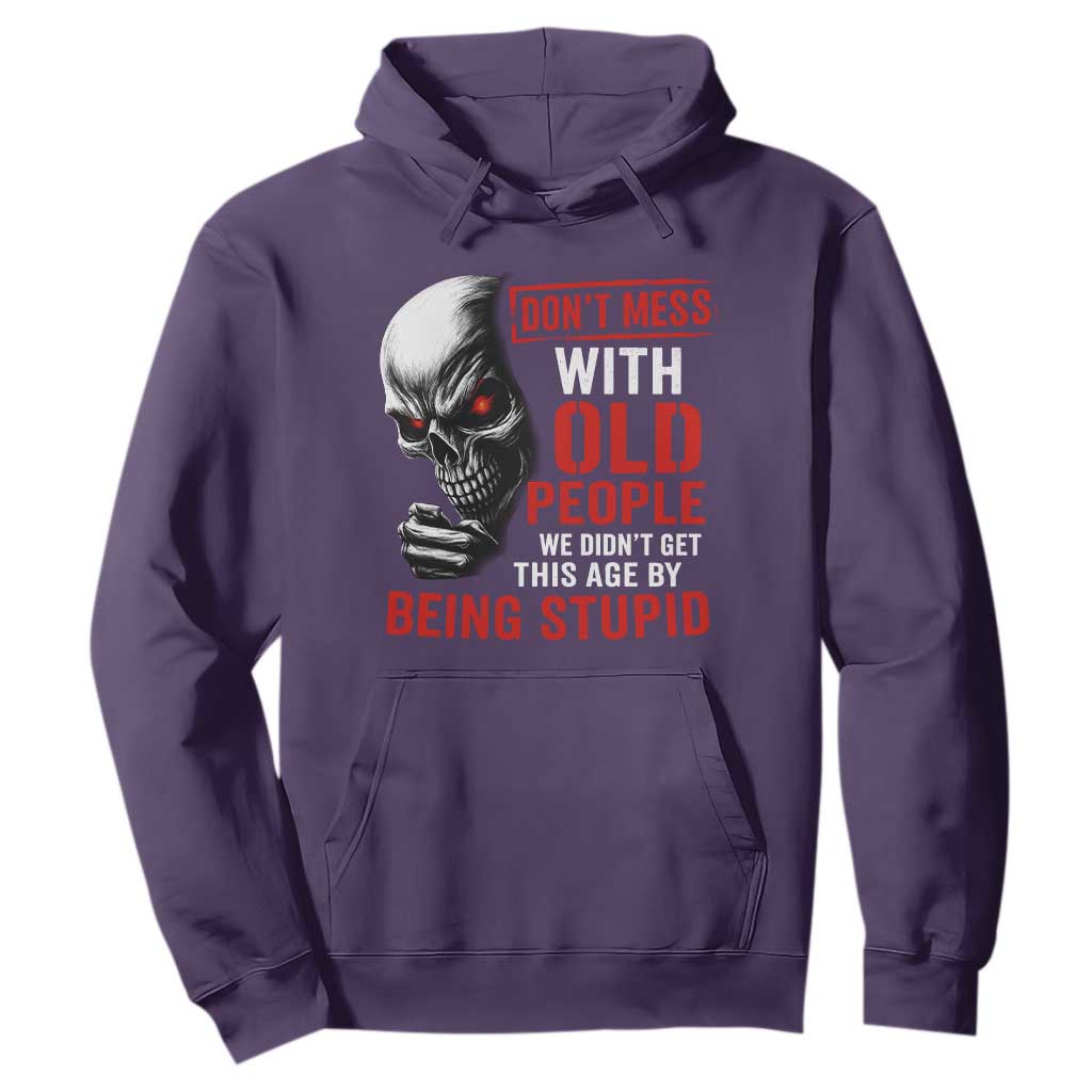 Funny Dont Mess With Old People We Didnt Get This Age By Being Stupid Hoodie Vintage Skull TS11 Purple Print Your Wear