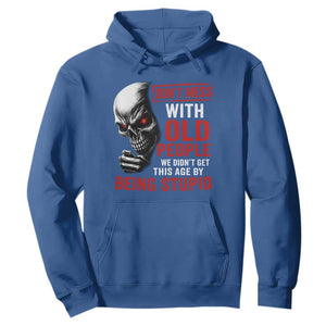 Funny Dont Mess With Old People We Didnt Get This Age By Being Stupid Hoodie Vintage Skull TS11 Royal Blue Print Your Wear