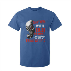Funny Dont Mess With Old People We Didnt Get This Age By Being Stupid T Shirt For Kid Vintage Skull TS11 Royal Blue Print Your Wear