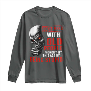 Funny Dont Mess With Old People We Didnt Get This Age By Being Stupid Long Sleeve Shirt Vintage Skull TS11 Dark Heather Print Your Wear