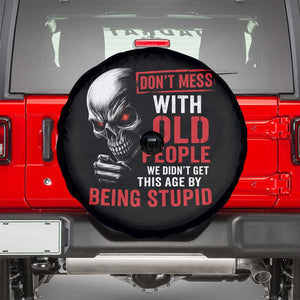 Funny Dont Mess With Old People We Didnt Get This Age By Being Stupid Spare Tire Cover Vintage Skull TS11 Black Print Your Wear