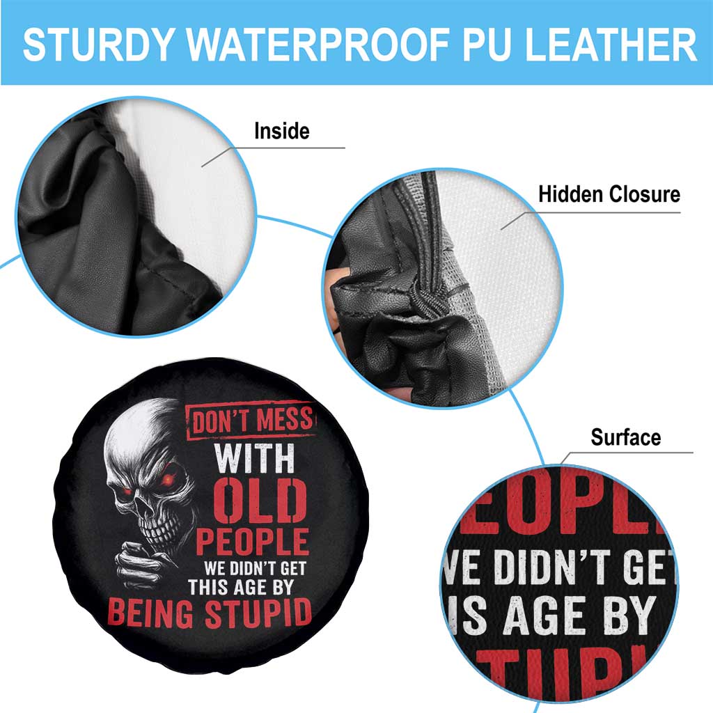 Funny Dont Mess With Old People We Didnt Get This Age By Being Stupid Spare Tire Cover Vintage Skull TS11 Print Your Wear
