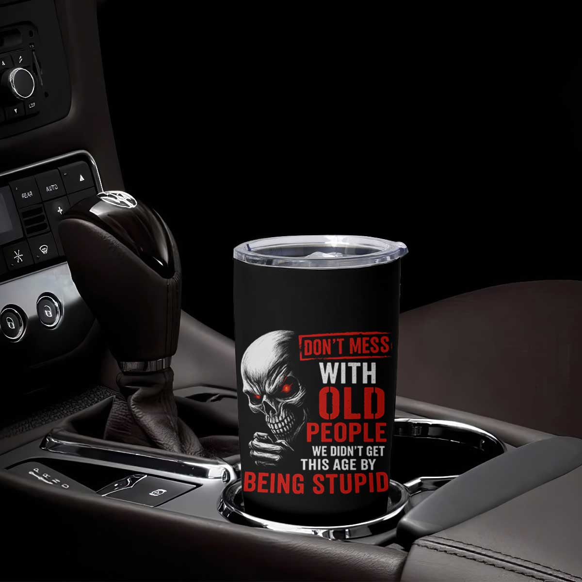 Funny Dont Mess With Old People We Didnt Get This Age By Being Stupid Tumbler Cup Vintage Skull TS11 Print Your Wear