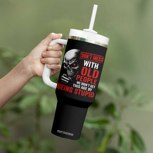 Funny Dont Mess With Old People We Didnt Get This Age By Being Stupid Tumbler With Handle Vintage Skull TS11 Print Your Wear