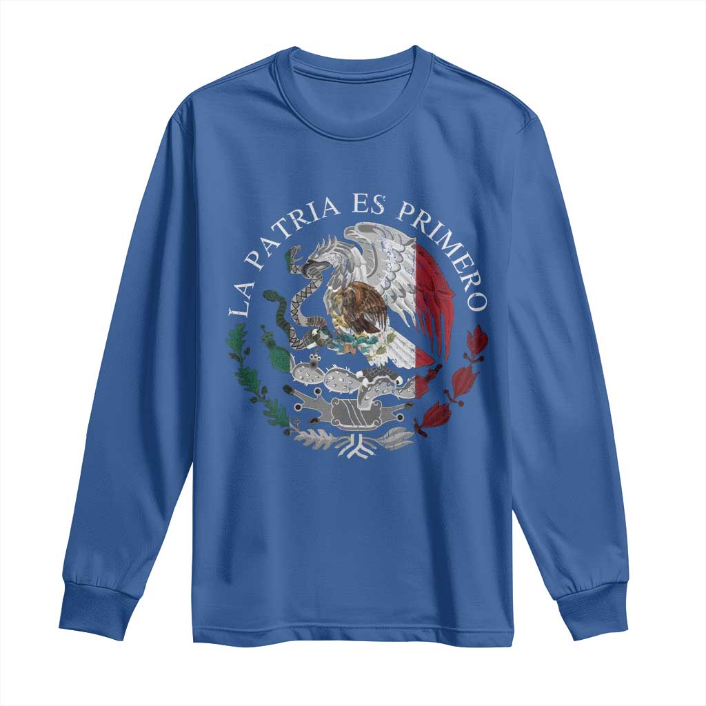 Mexican Pride Long Sleeve Shirt La Patria Es Primero Coat Of Arms TS11 Royal Blue Print Your Wear