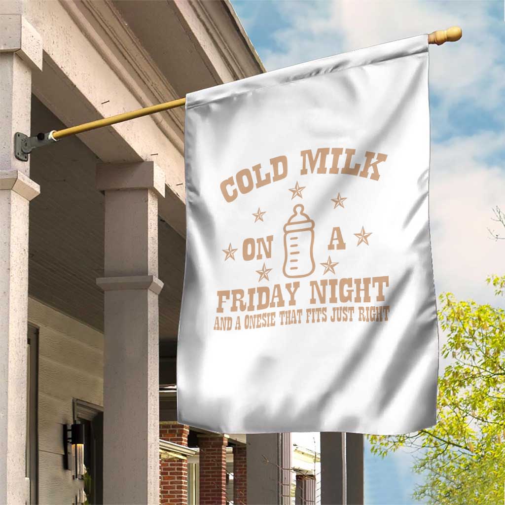 Funny Cold Milk On A Friday Night And A Onesie That Fits Just Right Garden Flag TS11 Print Your Wear
