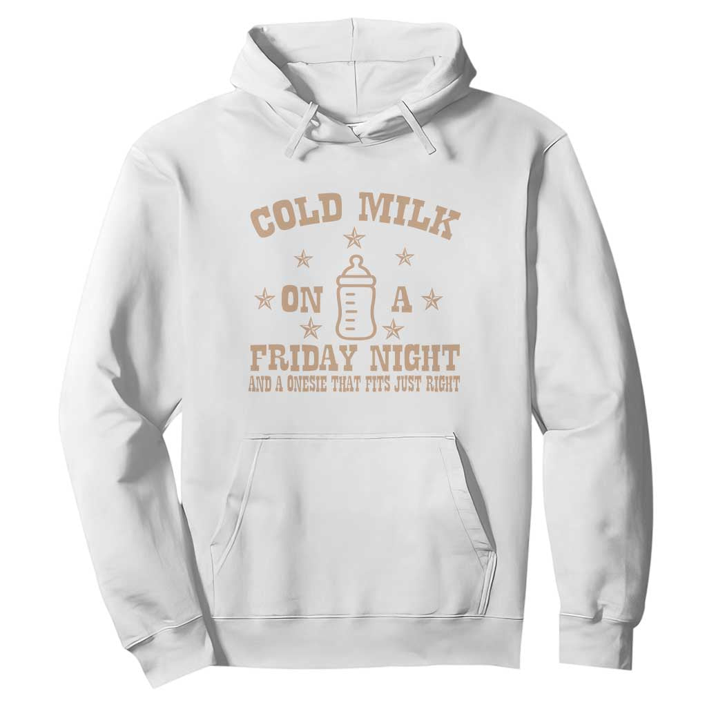 Funny Cold Milk On A Friday Night And A Onesie That Fits Just Right Hoodie TS11 White Print Your Wear
