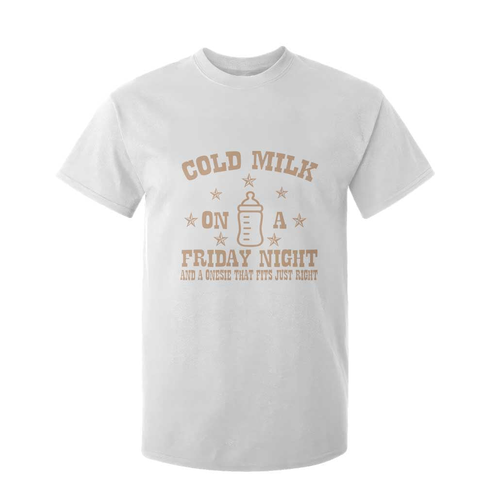 Funny Cold Milk On A Friday Night And A Onesie That Fits Just Right T Shirt For Kid TS11 White Print Your Wear