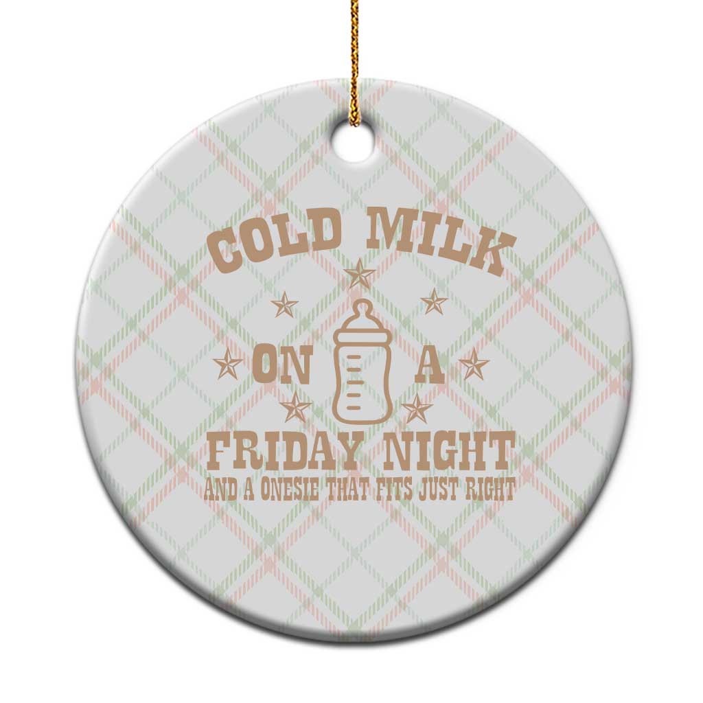 Funny Cold Milk On A Friday Night And A Onesie That Fits Just Right Ceramic Ornament TS11 1pc Christmas Plaid Print Your Wear