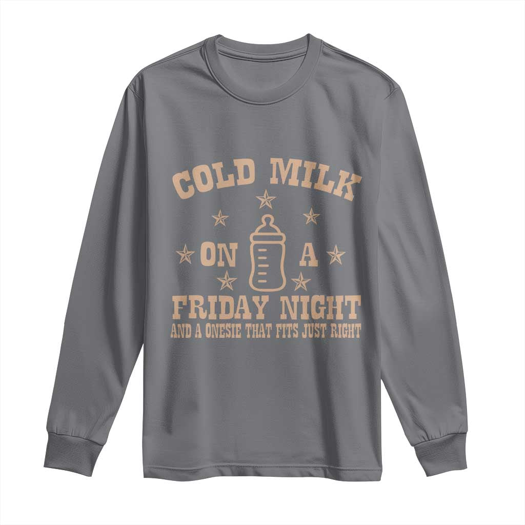 Funny Cold Milk On A Friday Night And A Onesie That Fits Just Right Long Sleeve Shirt TS11 Charcoal Print Your Wear
