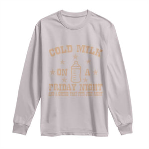 Funny Cold Milk On A Friday Night And A Onesie That Fits Just Right Long Sleeve Shirt TS11 Ice Gray Print Your Wear