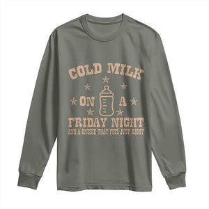 Funny Cold Milk On A Friday Night And A Onesie That Fits Just Right Long Sleeve Shirt TS11 Military Green Print Your Wear