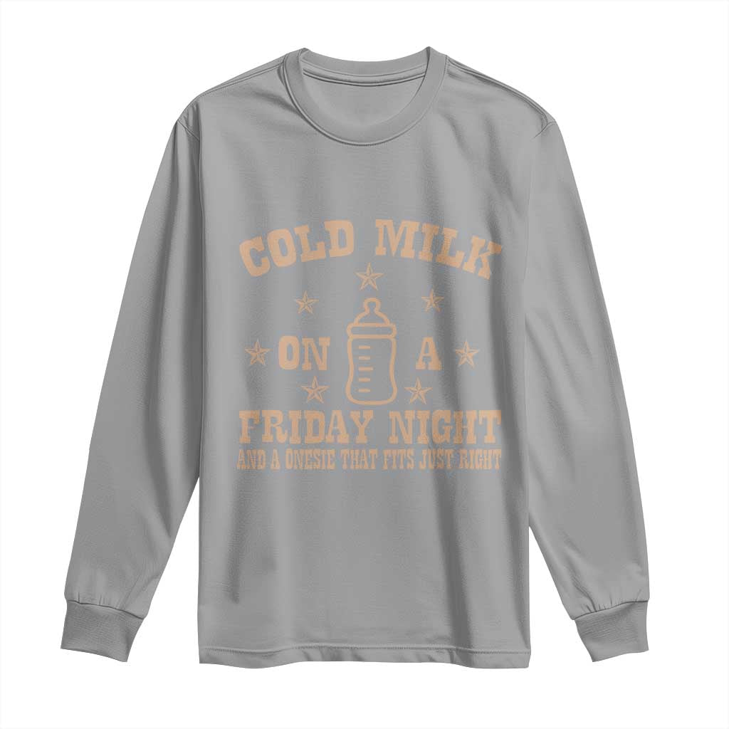 Funny Cold Milk On A Friday Night And A Onesie That Fits Just Right Long Sleeve Shirt TS11 Sport Gray Print Your Wear