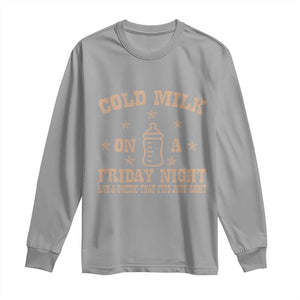 Funny Cold Milk On A Friday Night And A Onesie That Fits Just Right Long Sleeve Shirt TS11 Sport Gray Print Your Wear