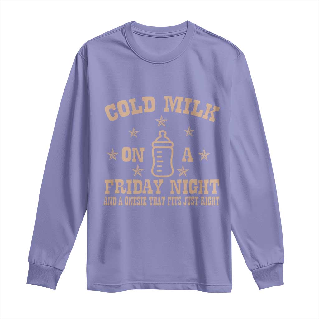 Funny Cold Milk On A Friday Night And A Onesie That Fits Just Right Long Sleeve Shirt TS11 Violet Print Your Wear