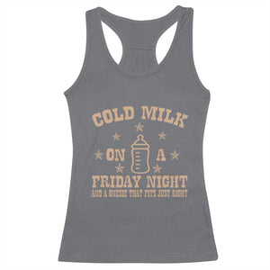 Funny Cold Milk On A Friday Night And A Onesie That Fits Just Right Racerback Tank Top TS11 Charcoal Print Your Wear