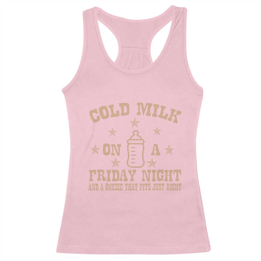 Funny Cold Milk On A Friday Night And A Onesie That Fits Just Right Racerback Tank Top TS11 Light Pink Print Your Wear
